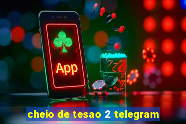 cheio de tesao 2 telegram